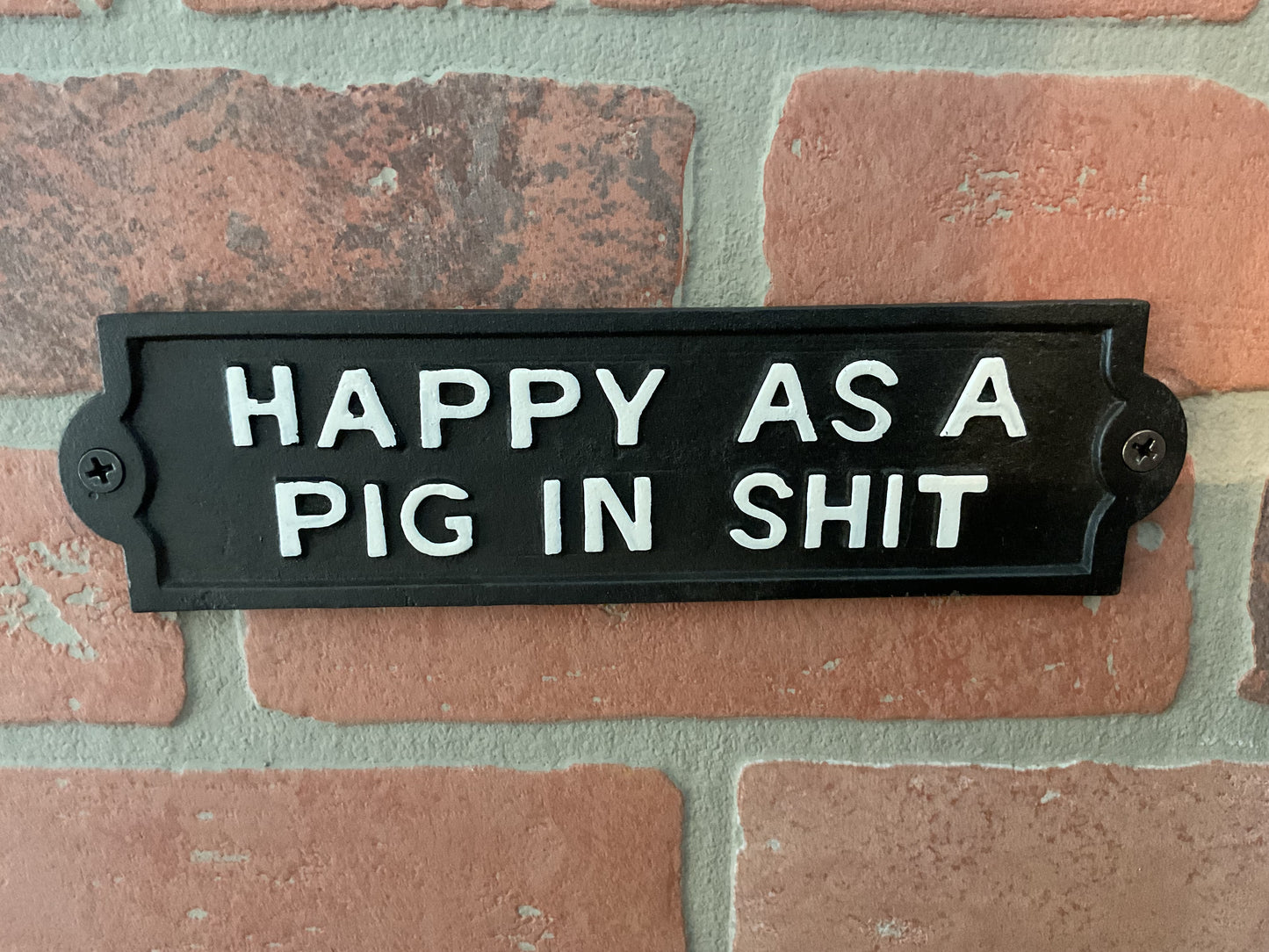 8"x2.25" Cast Iron "Happy as a Pig in Sh%t" Sign. Makes a Unique Gift!