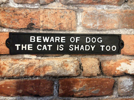 12.75x2.25 Funny Cast Iron "Beware of Dog The Cat is Shady Too" Sign Great Gift!