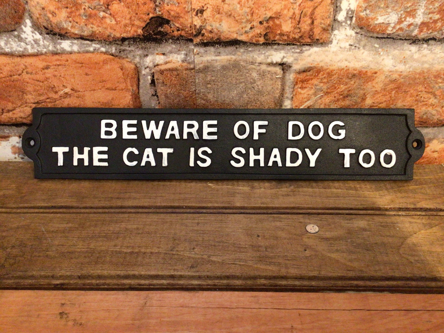 12.75x2.25 Funny Cast Iron "Beware of Dog The Cat is Shady Too" Sign Great Gift!
