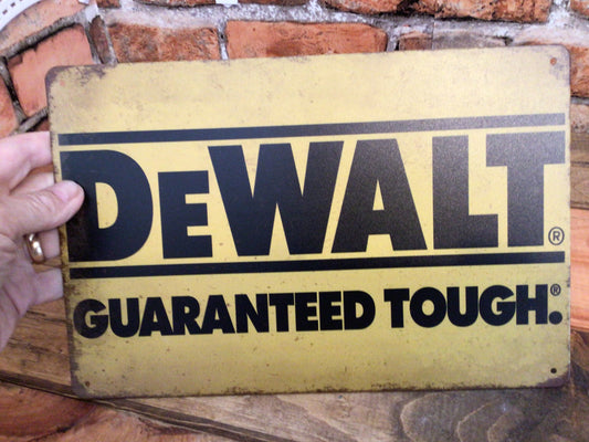 12"x8" Vintage Patina Style DeWalt "Guaranteed Tough" Advertising Sign