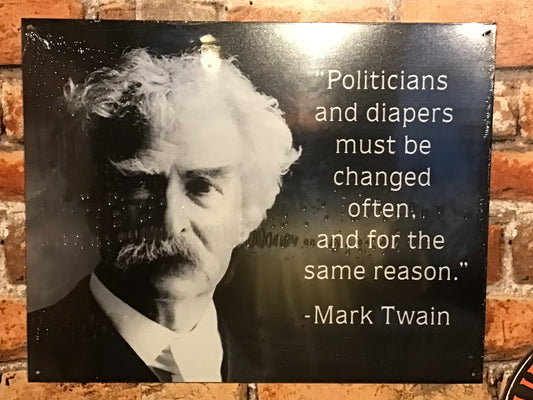 Large 16"x13" Patina Style Mark Twain Quote "Politicians and Diapers must be Changed "..