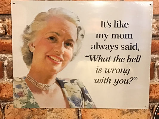 Large 16"x13" Vintage Style "It's like my mom always said"...Tin Sign