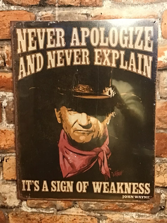 Large 16'x13" John Wayne "Never Apologize and Never Explain" Tin Sign