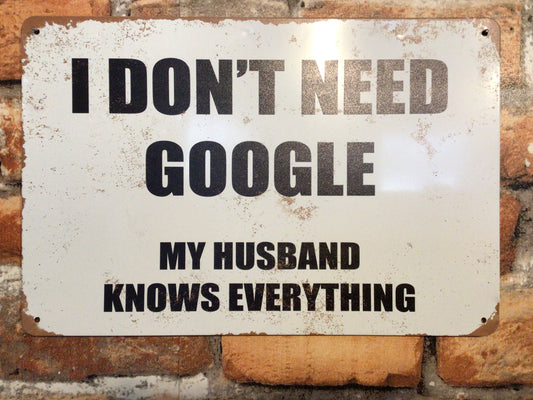 12"x8" Vintage Patina Style Sarcastic "I Don't Need Google" Sign A Funny Gift!