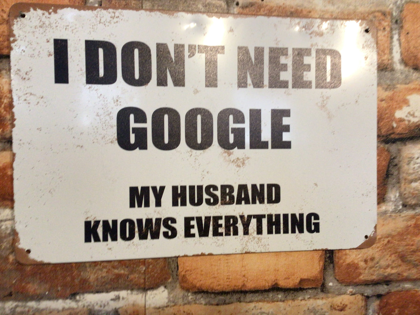 12"x8" Vintage Patina Style Sarcastic "I Don't Need Google" Sign A Funny Gift!