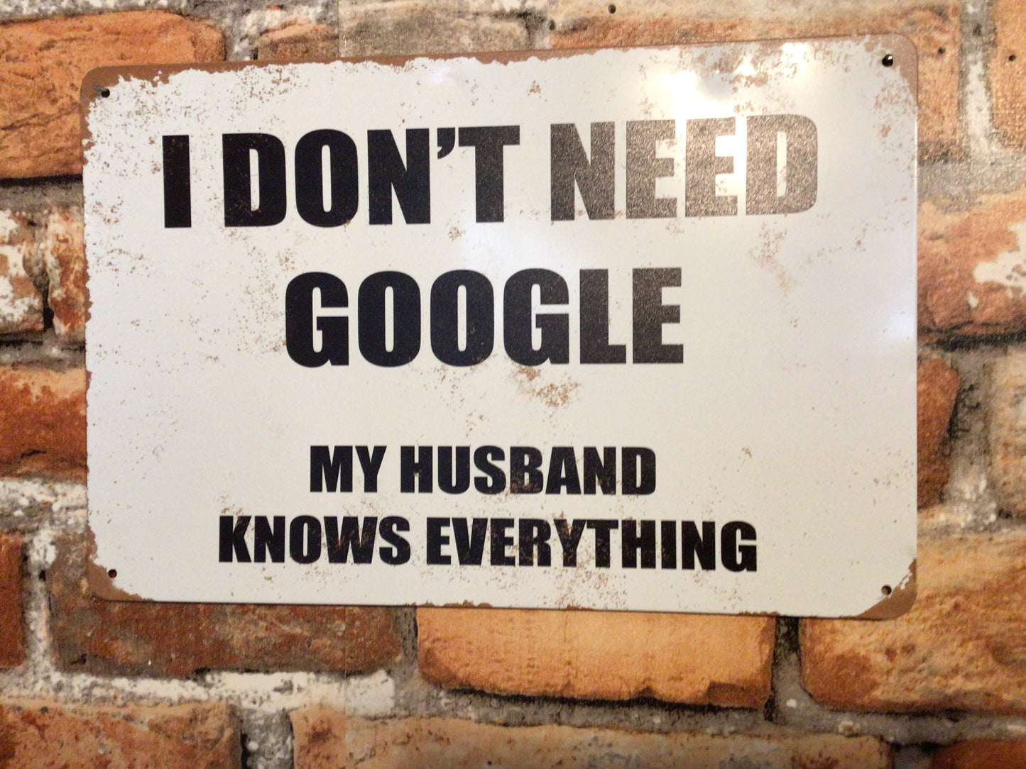 12"x8" Vintage Patina Style Sarcastic "I Don't Need Google" Sign A Funny Gift!