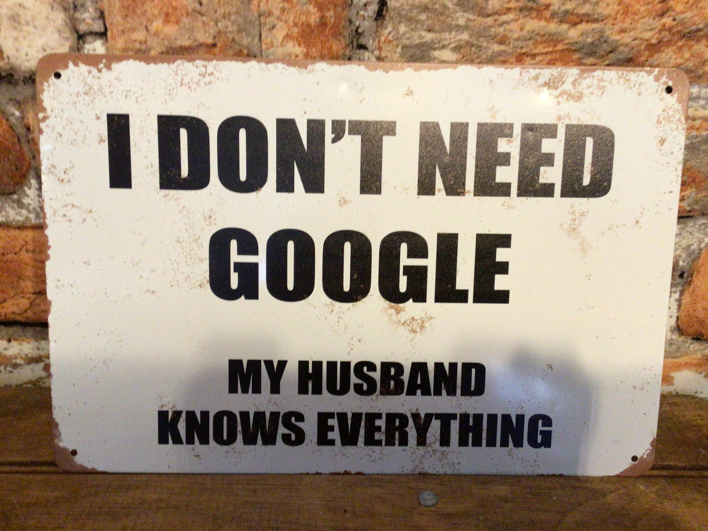 12"x8" Vintage Patina Style Sarcastic "I Don't Need Google" Sign A Funny Gift!