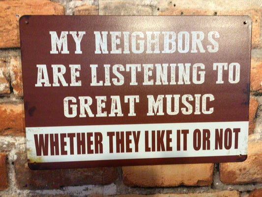 8"x12" Retro Patina Style "My Neighbors Are Listening to Great Music" Sign