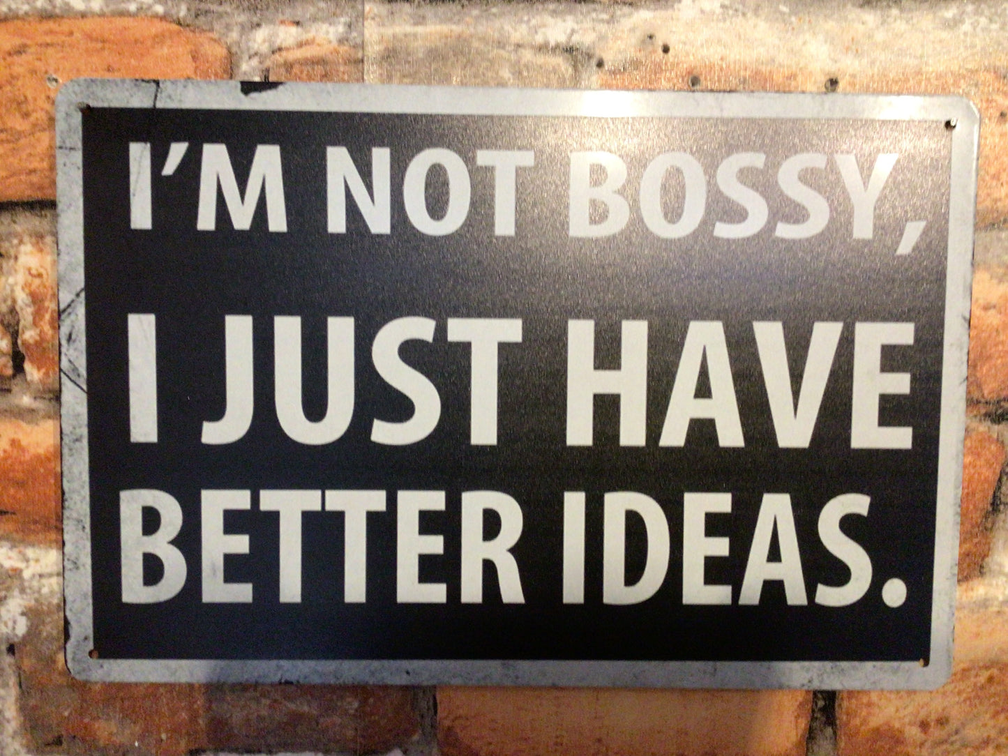 8"x12" Vintage Patina Style "I'm Not Bossy, I Just Have Better Ideas Sign Gift!