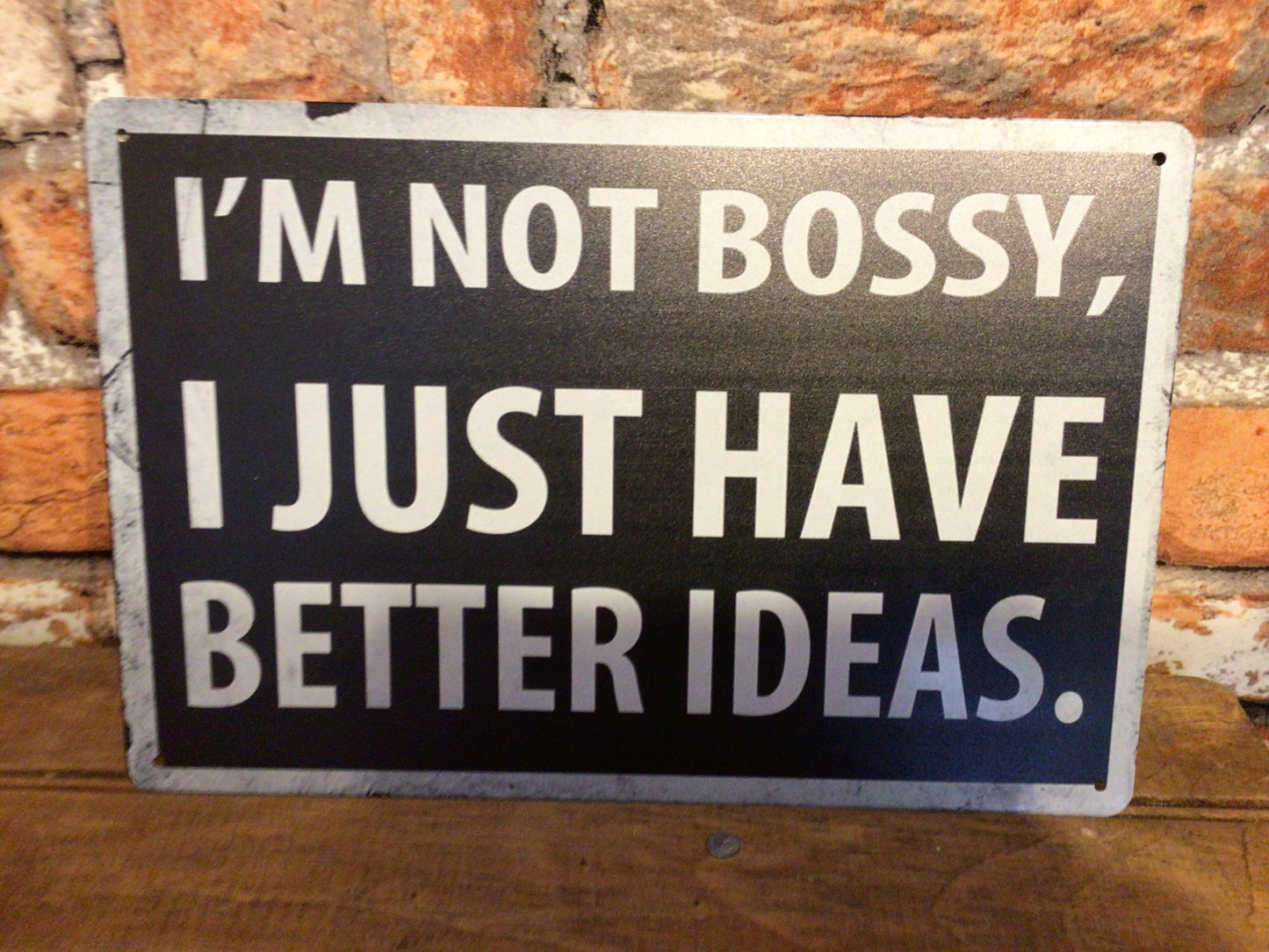 8"x12" Vintage Patina Style "I'm Not Bossy, I Just Have Better Ideas Sign Gift!