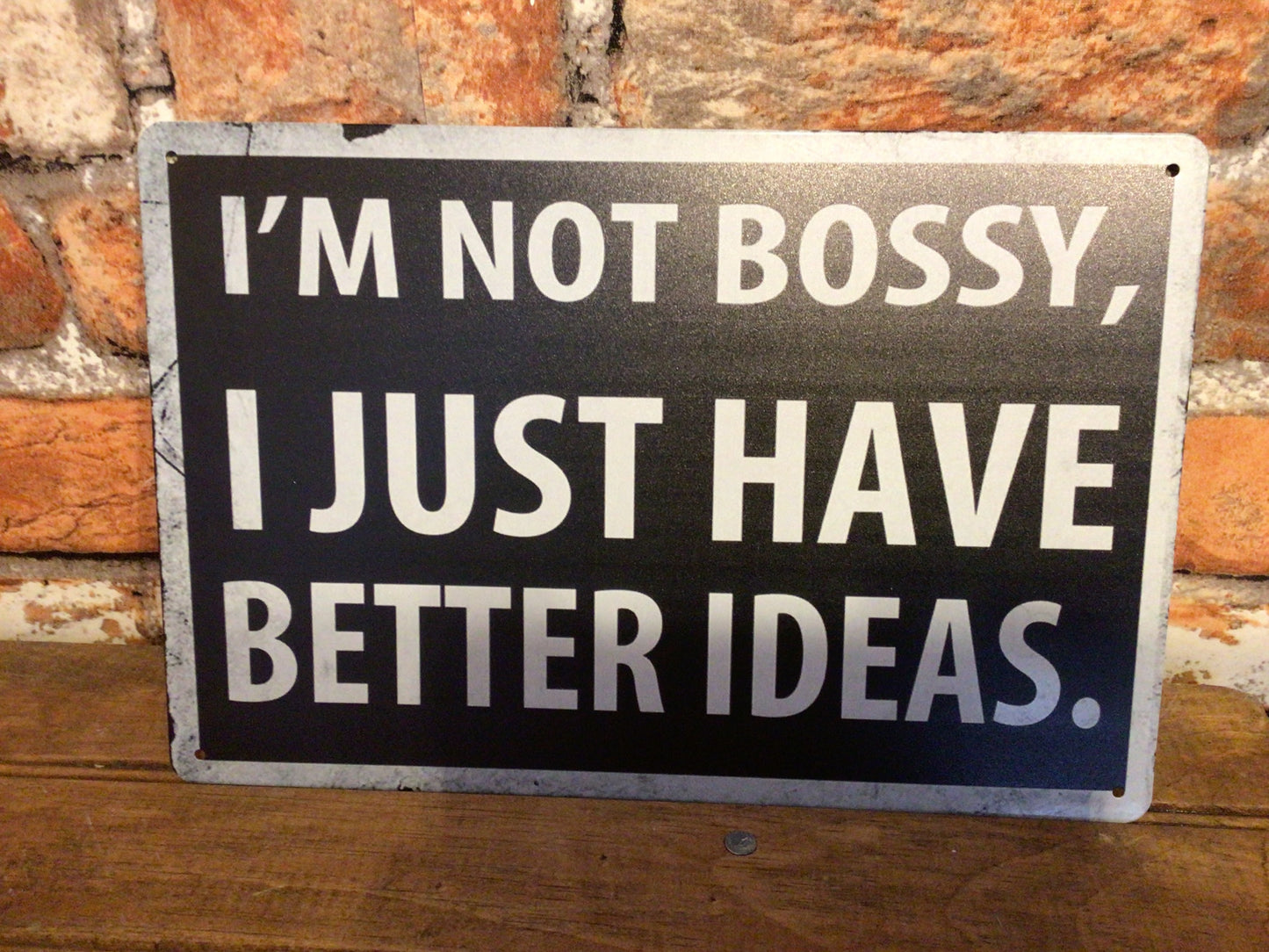 8"x12" Vintage Patina Style "I'm Not Bossy, I Just Have Better Ideas Sign Gift!