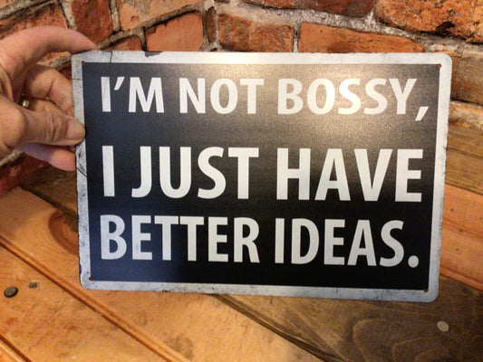 8"x12" Vintage Patina Style "I'm Not Bossy, I Just Have Better Ideas Sign Gift!