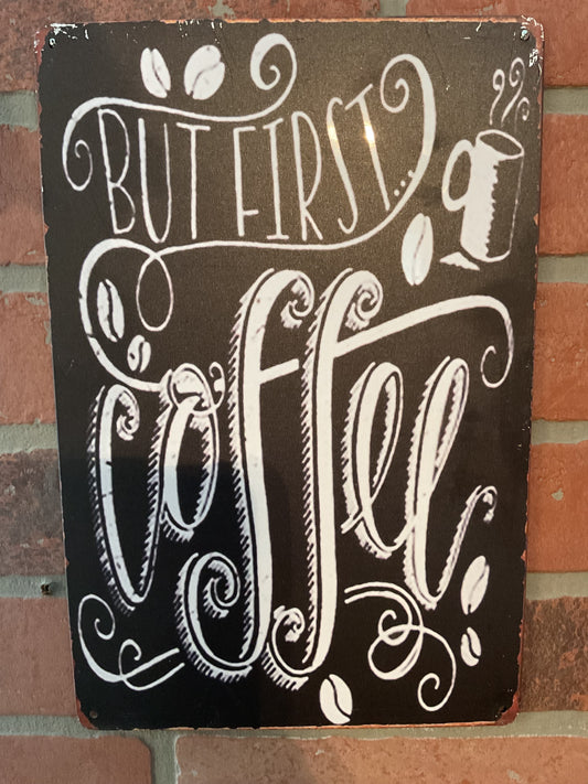 12"x8" Vintage Style Metal "But Coffee First" Sign      Makes a Great Gift