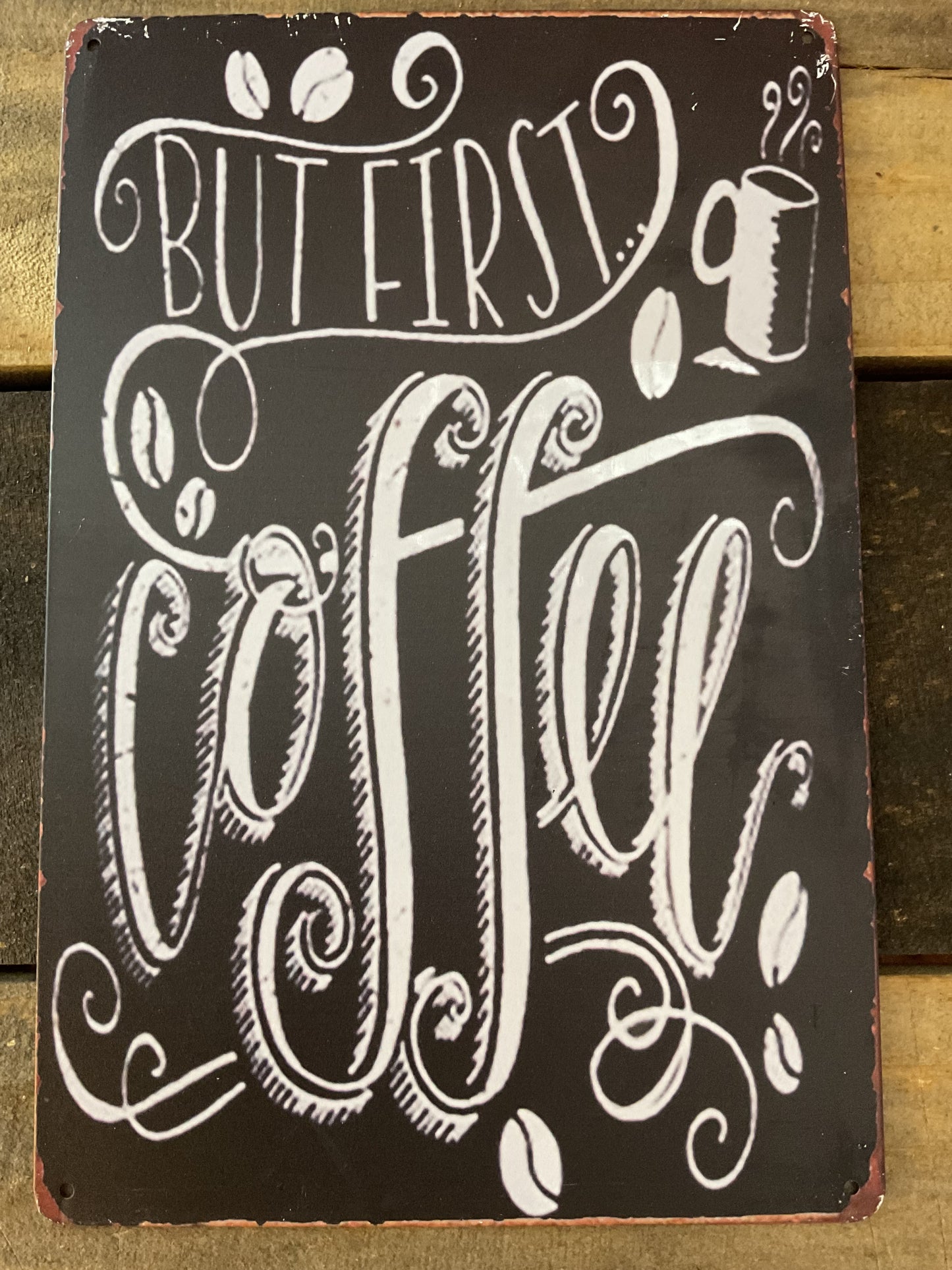 12"x8" Vintage Style Metal "But Coffee First" Sign      Makes a Great Gift