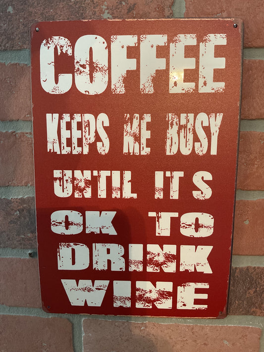 8"x12" Vintage Patina Style Humorous "Coffee Keeps Me Busy Until It's Ok to Drink Wine" Sign