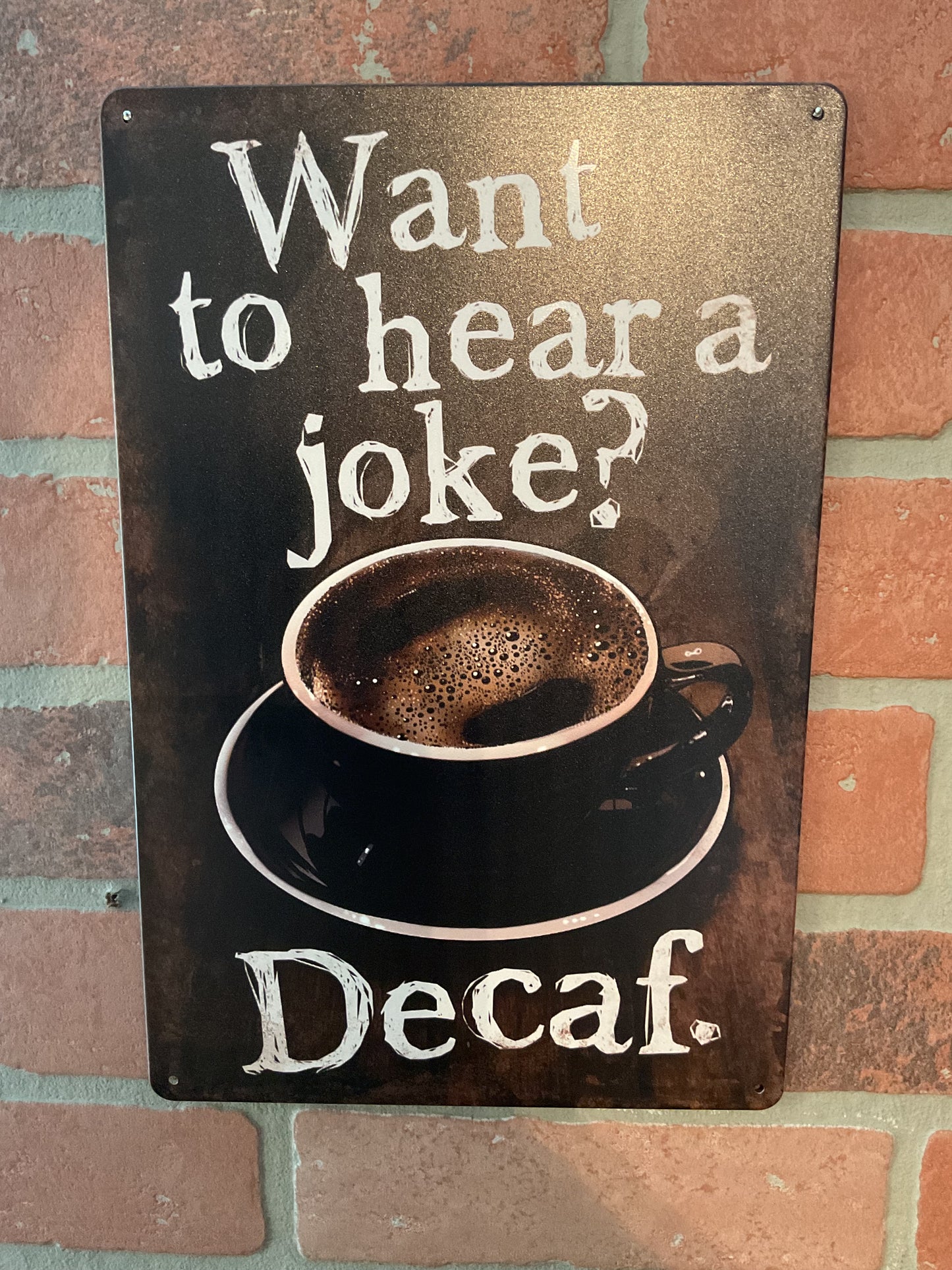 Retro Style Funny 8"x12" "Wanna Hear a Joke? Decaf" Sign Makes a Great Gift
