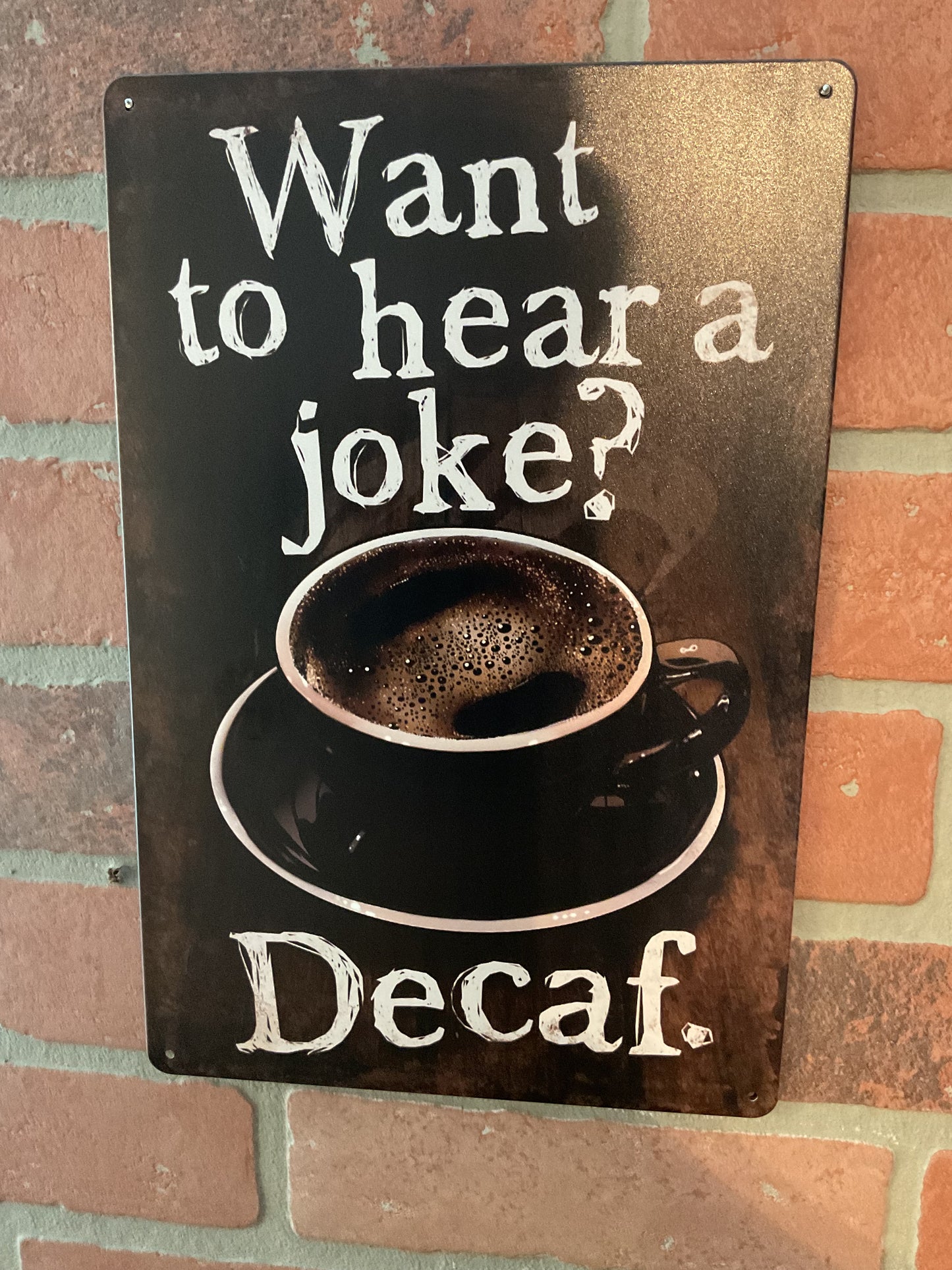 Retro Style Funny 8"x12" "Wanna Hear a Joke? Decaf" Sign Makes a Great Gift