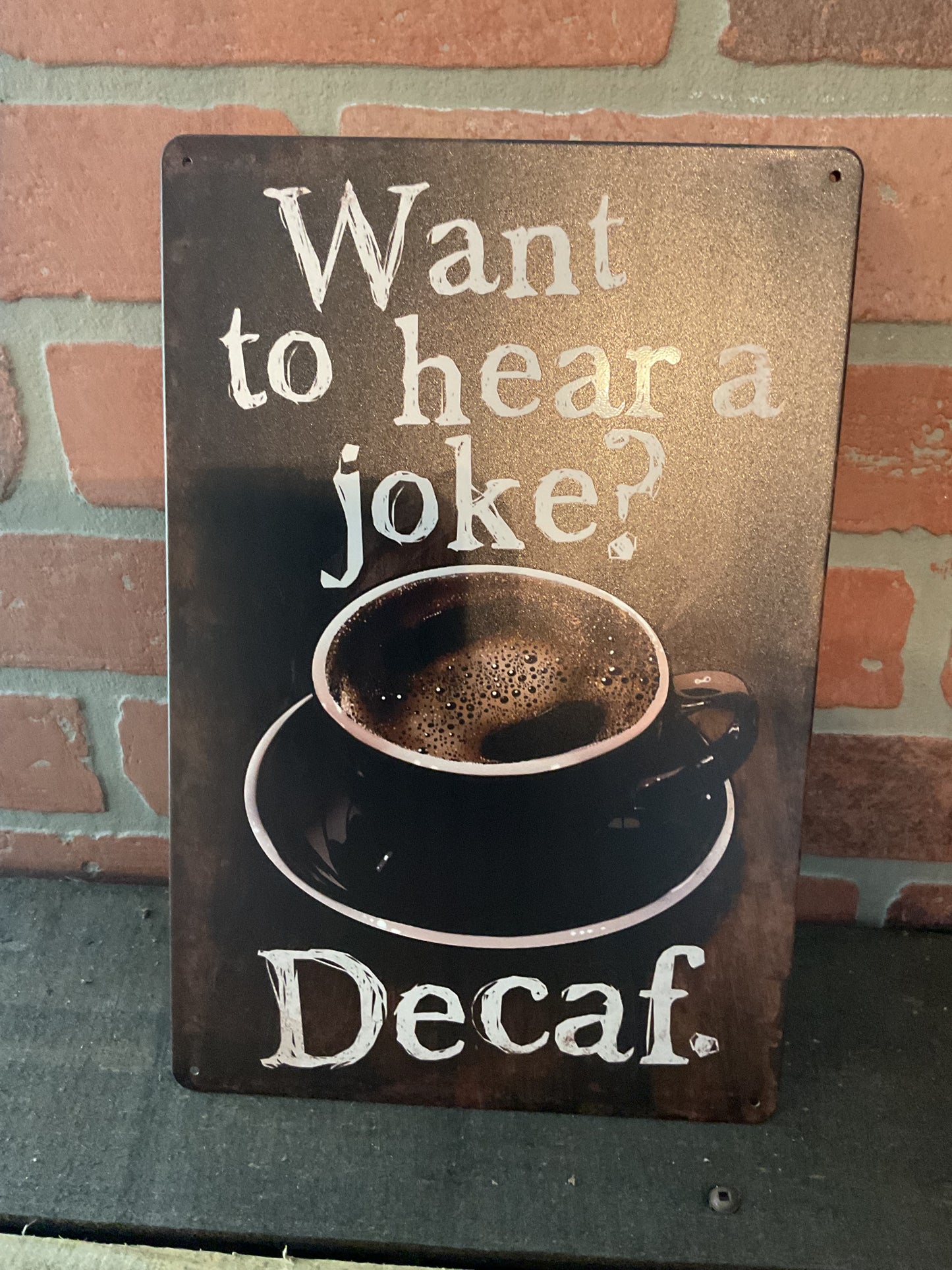 Retro Style Funny 8"x12" "Wanna Hear a Joke? Decaf" Sign Makes a Great Gift
