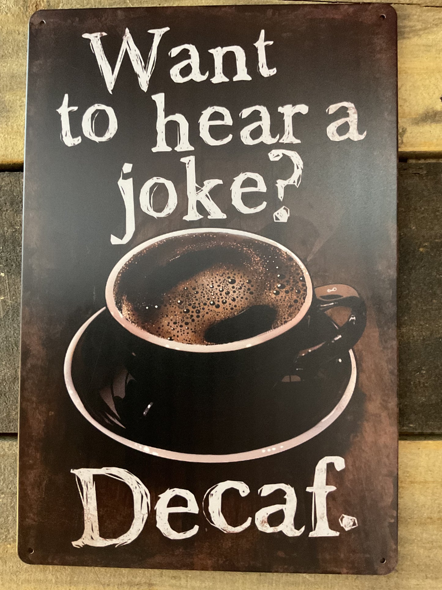 Retro Style Funny 8"x12" "Wanna Hear a Joke? Decaf" Sign Makes a Great Gift