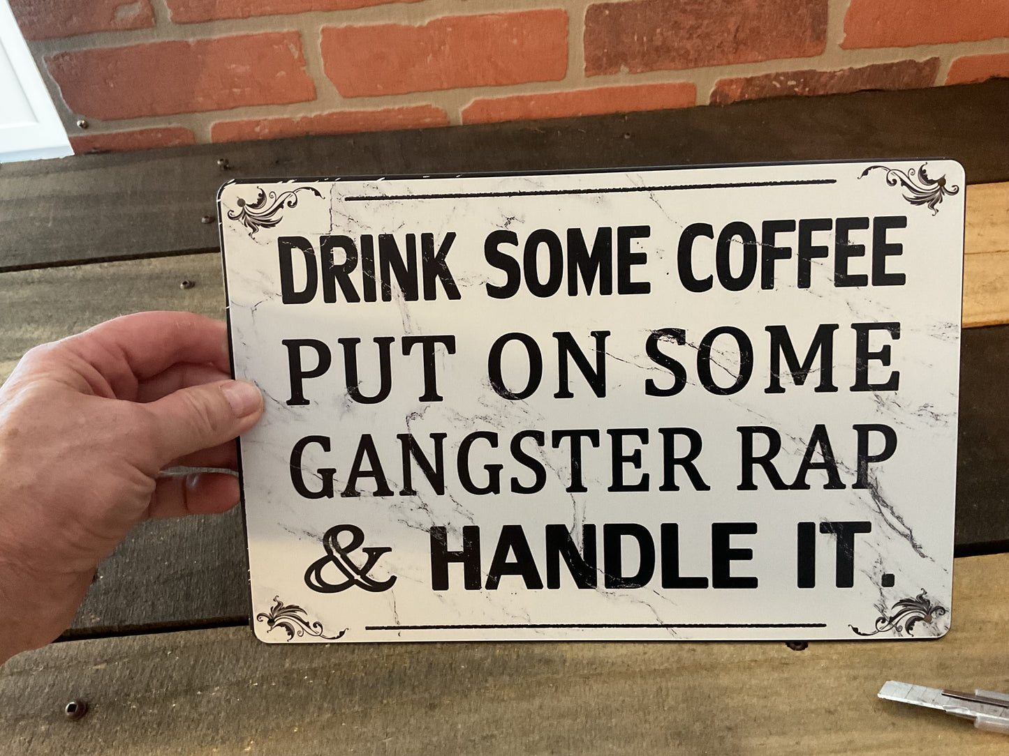 8"x12" Classic Style "Drink Some Coffee, Put on Some Gangster Rap and Handle It "Sign