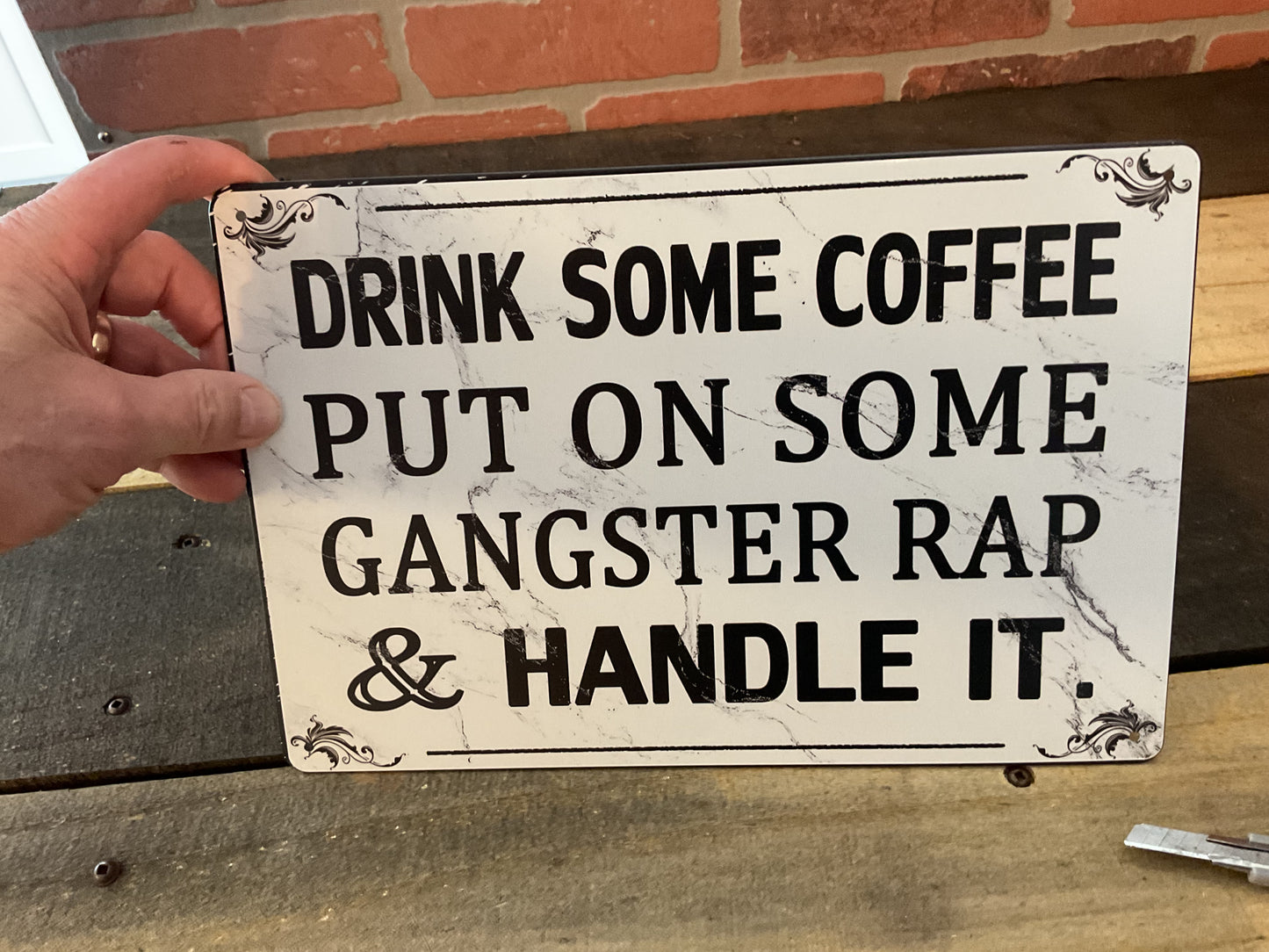8"x12" Classic Style "Drink Some Coffee, Put on Some Gangster Rap and Handle It "Sign