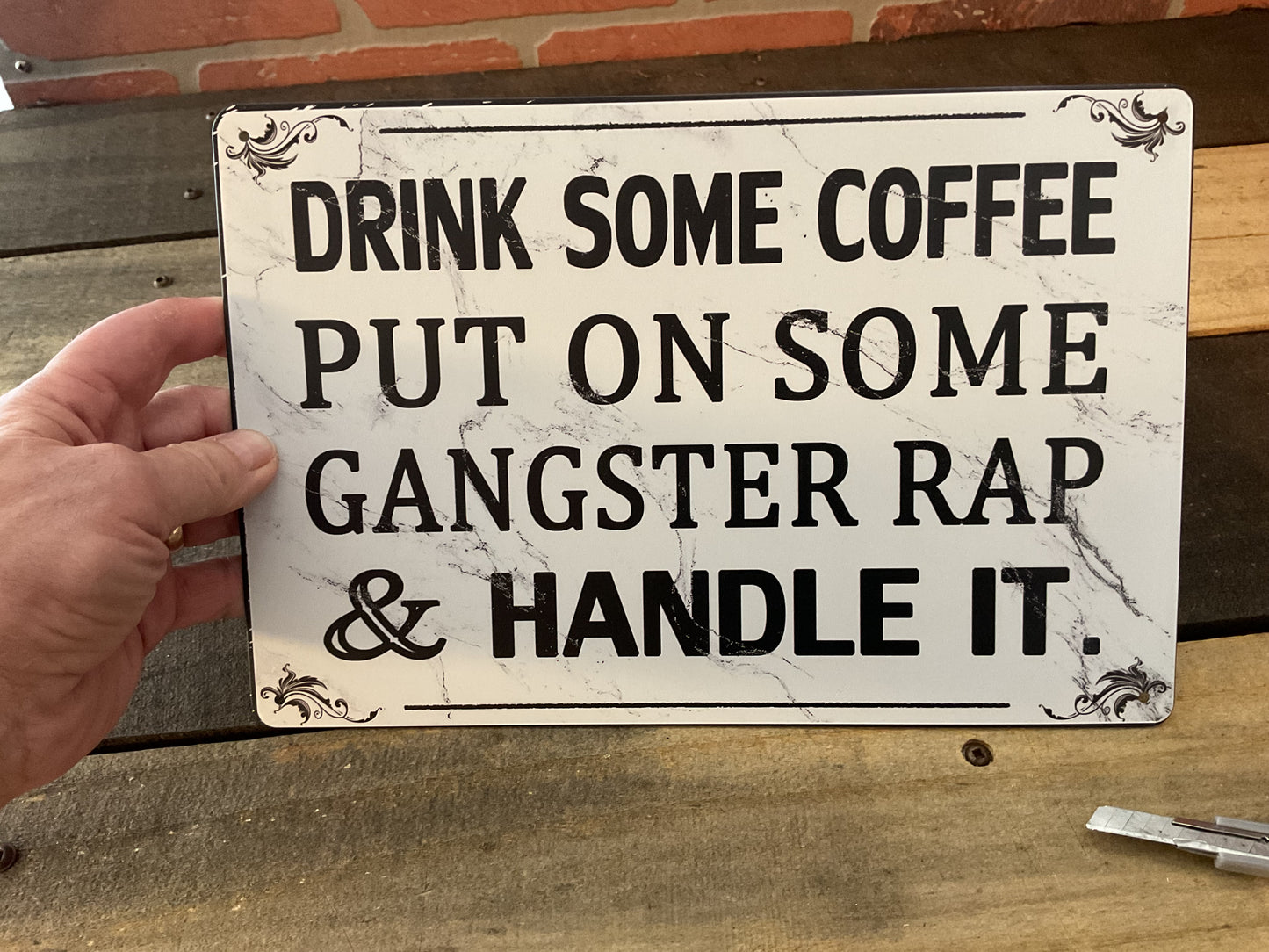 8"x12" Classic Style "Drink Some Coffee, Put on Some Gangster Rap and Handle It "Sign