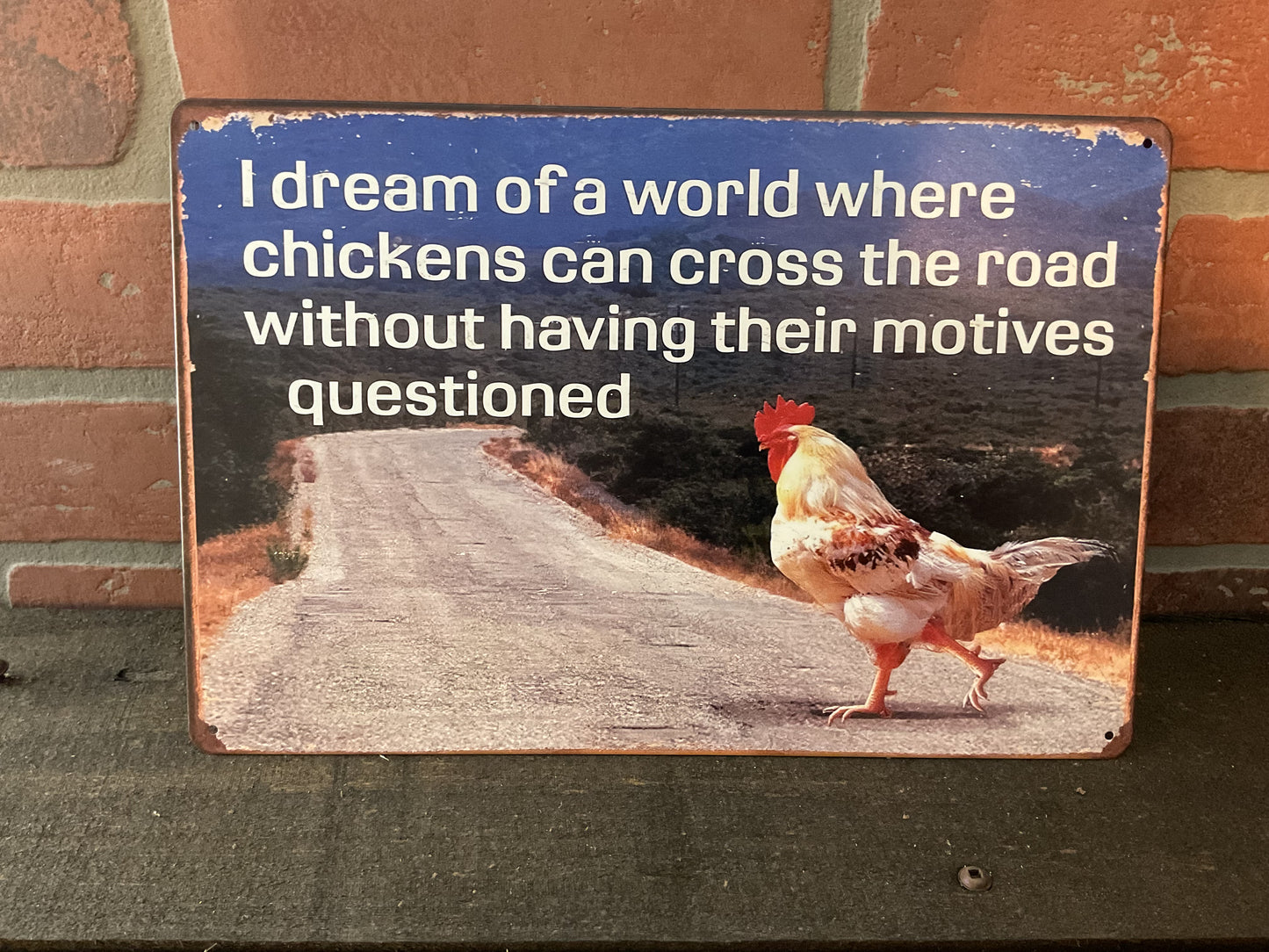 Funny Vintage Patina Style 8"x12"" I Dream of a World Where Chickens Can Cross the Road Sign