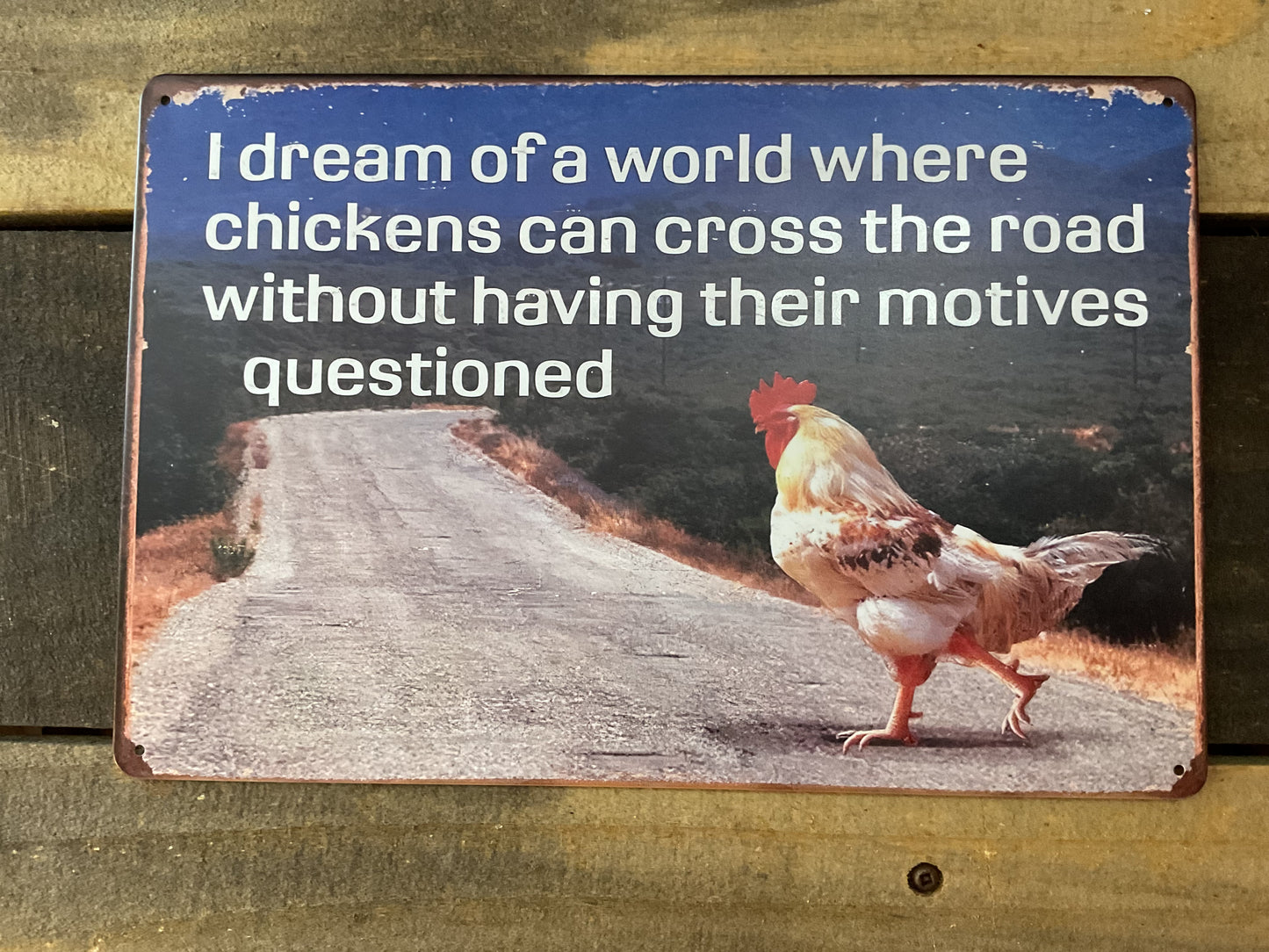 Funny Vintage Patina Style 8"x12"" I Dream of a World Where Chickens Can Cross the Road Sign