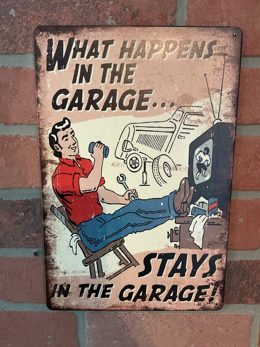 Funny Rustic 8"x12" Vintage Style "What Happens in the Garage Stays in the Garage. " Tin Sign