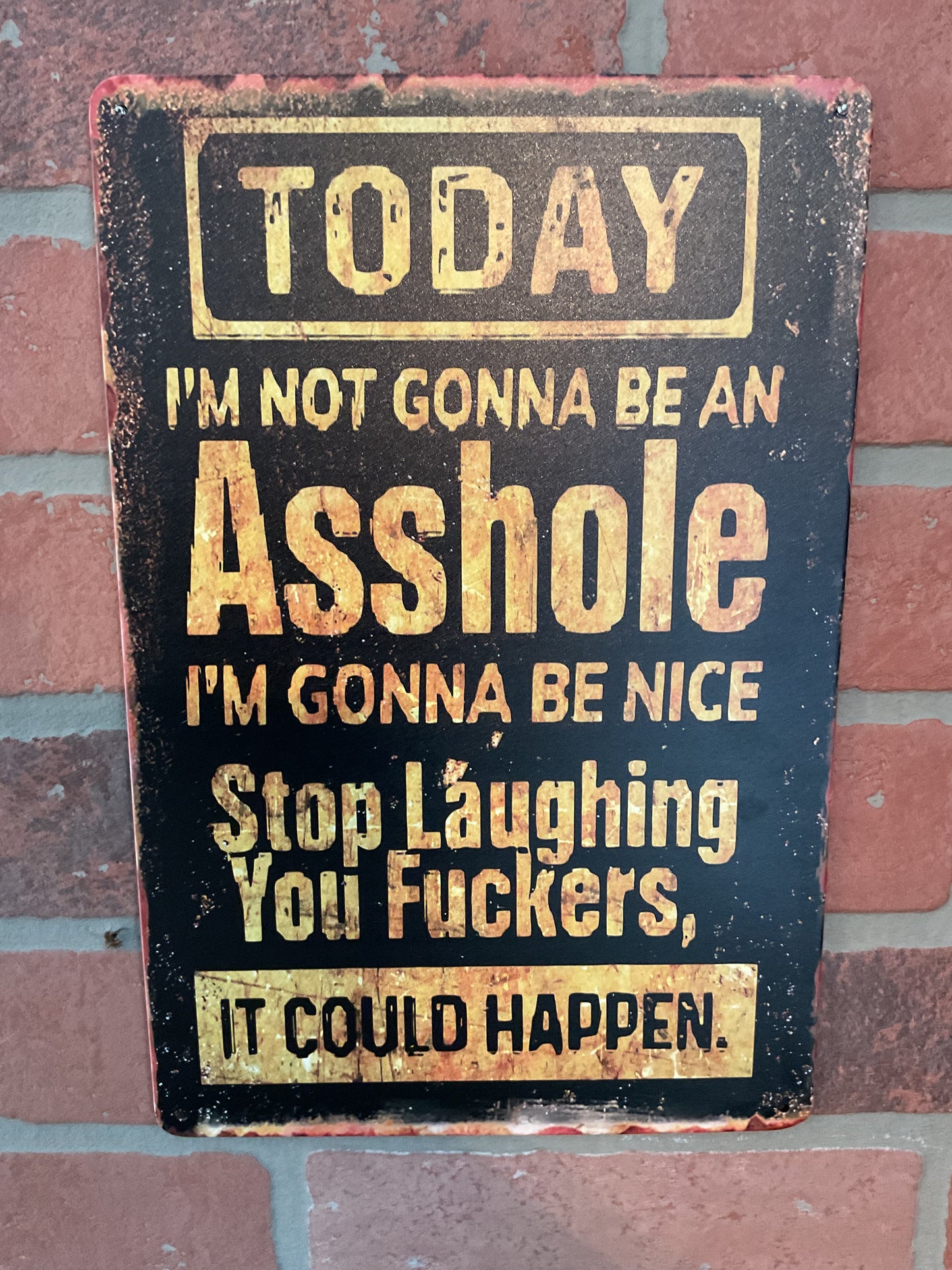 8"x12" Vintage Patina Style Funny "Today I'm not Going to be an Asshole" Sign