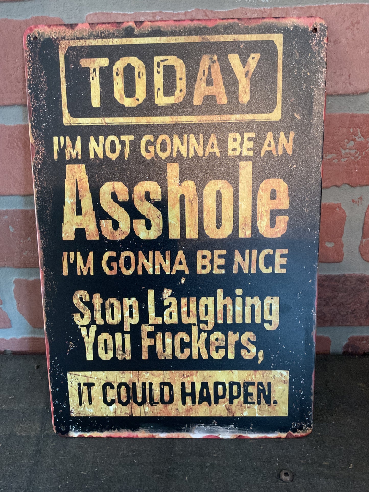 8"x12" Vintage Patina Style Funny "Today I'm not Going to be an Asshole" Sign