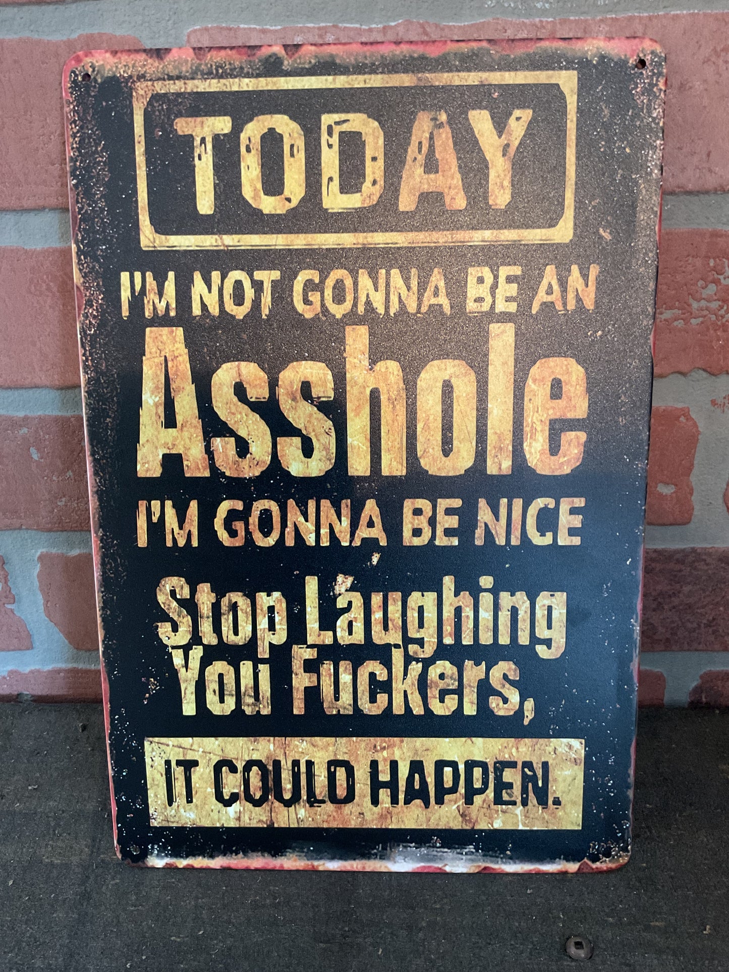 8"x12" Vintage Patina Style Funny "Today I'm not Going to be an Asshole" Sign