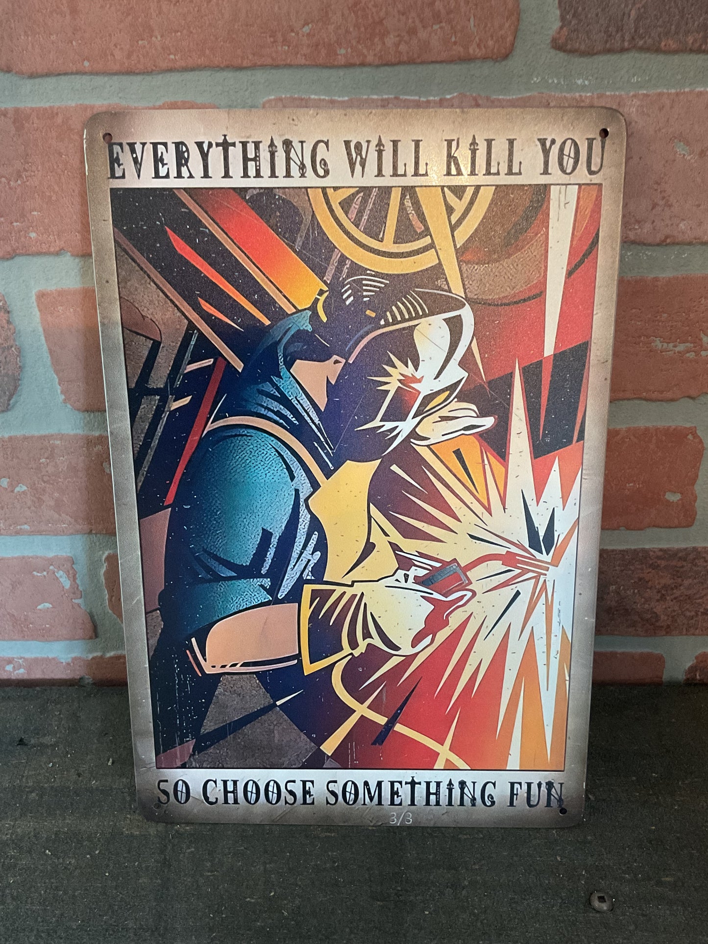 12"x8" Classic Style Funny  "Everything Will Kill You, Do Something Fun" Welding Sign