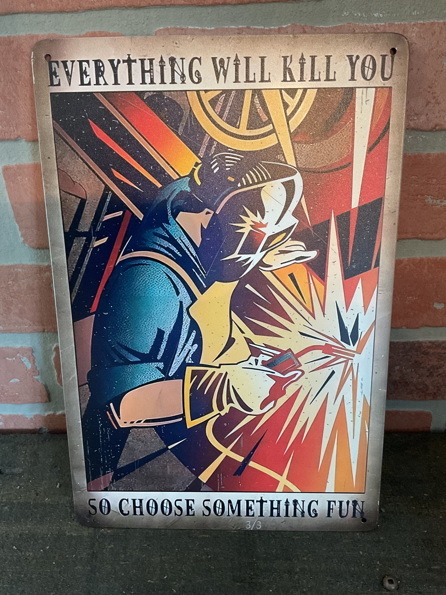 12"x8" Classic Style Funny  "Everything Will Kill You, Do Something Fun" Welding Sign
