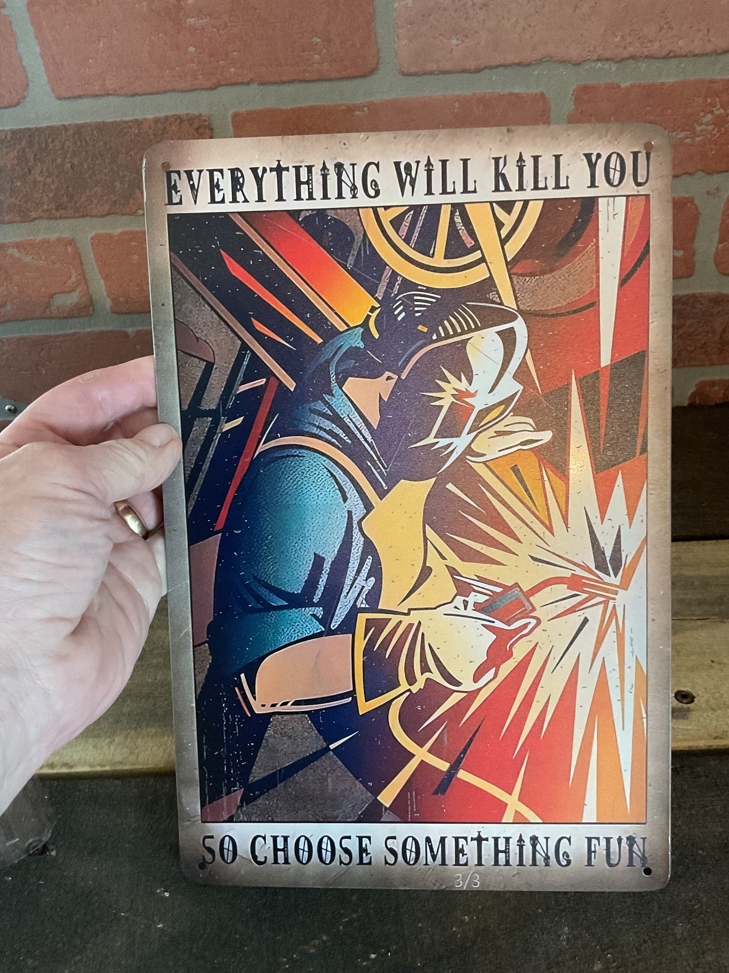 12"x8" Classic Style Funny  "Everything Will Kill You, Do Something Fun" Welding Sign