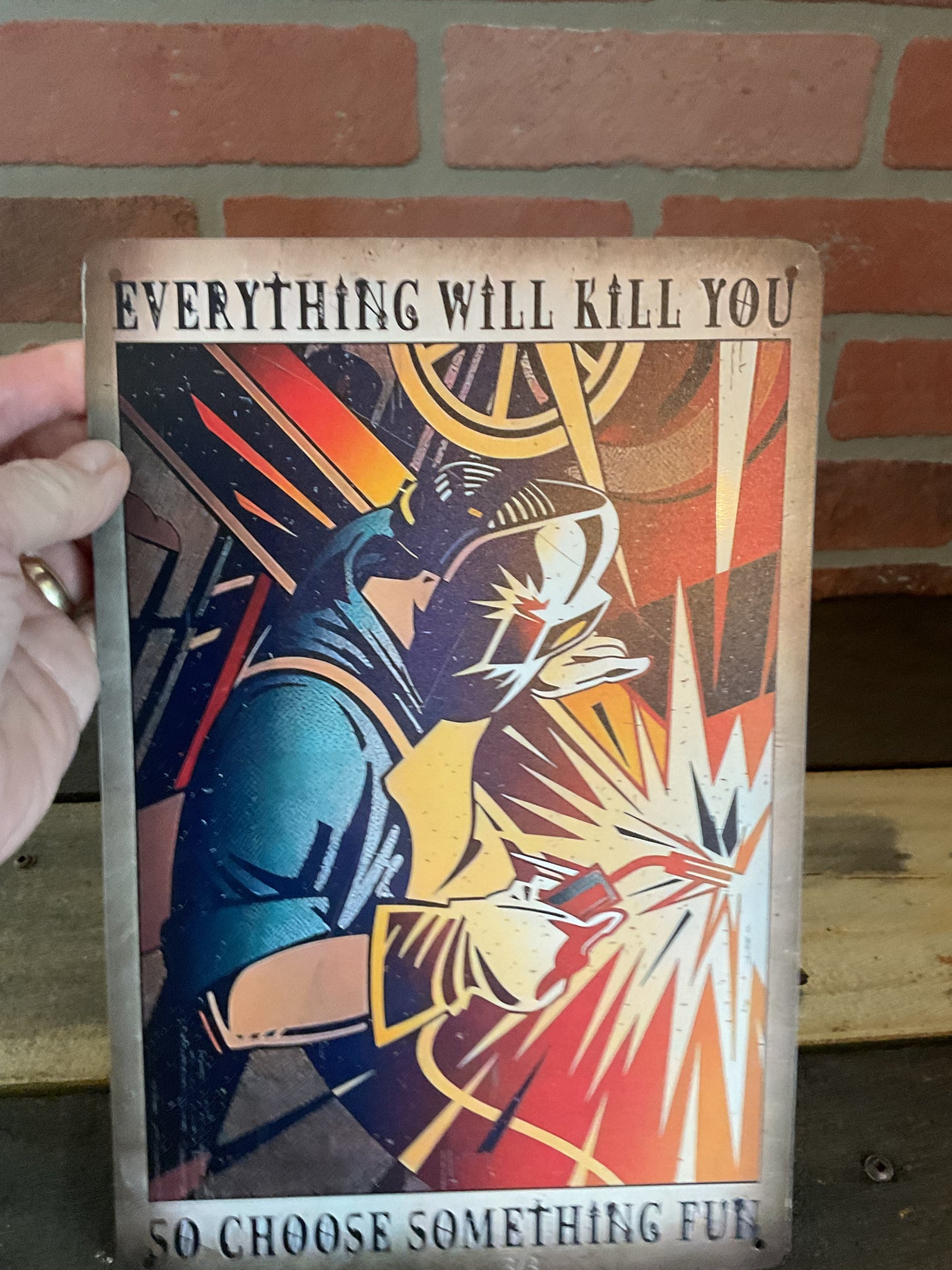 12"x8" Classic Style Funny  "Everything Will Kill You, Do Something Fun" Welding Sign