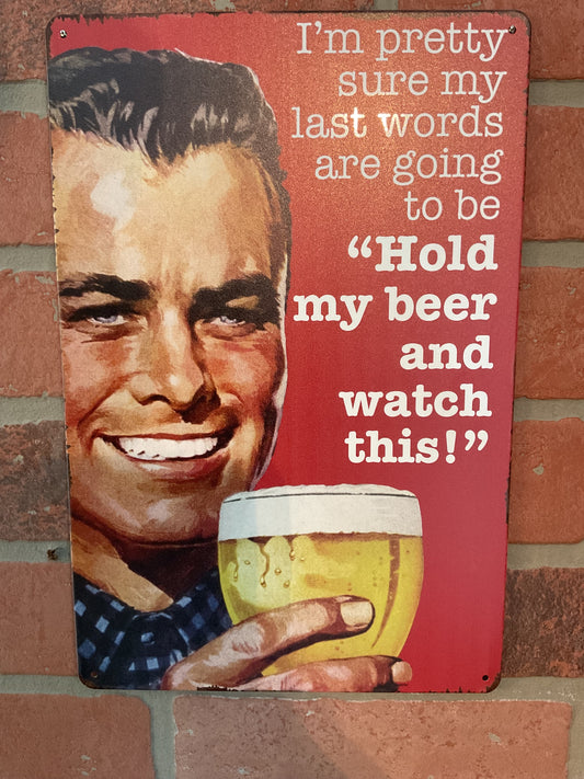 Funny Rustic Style 8"x12" "Hold My Beer and Watch This"... Tin Metal Sign