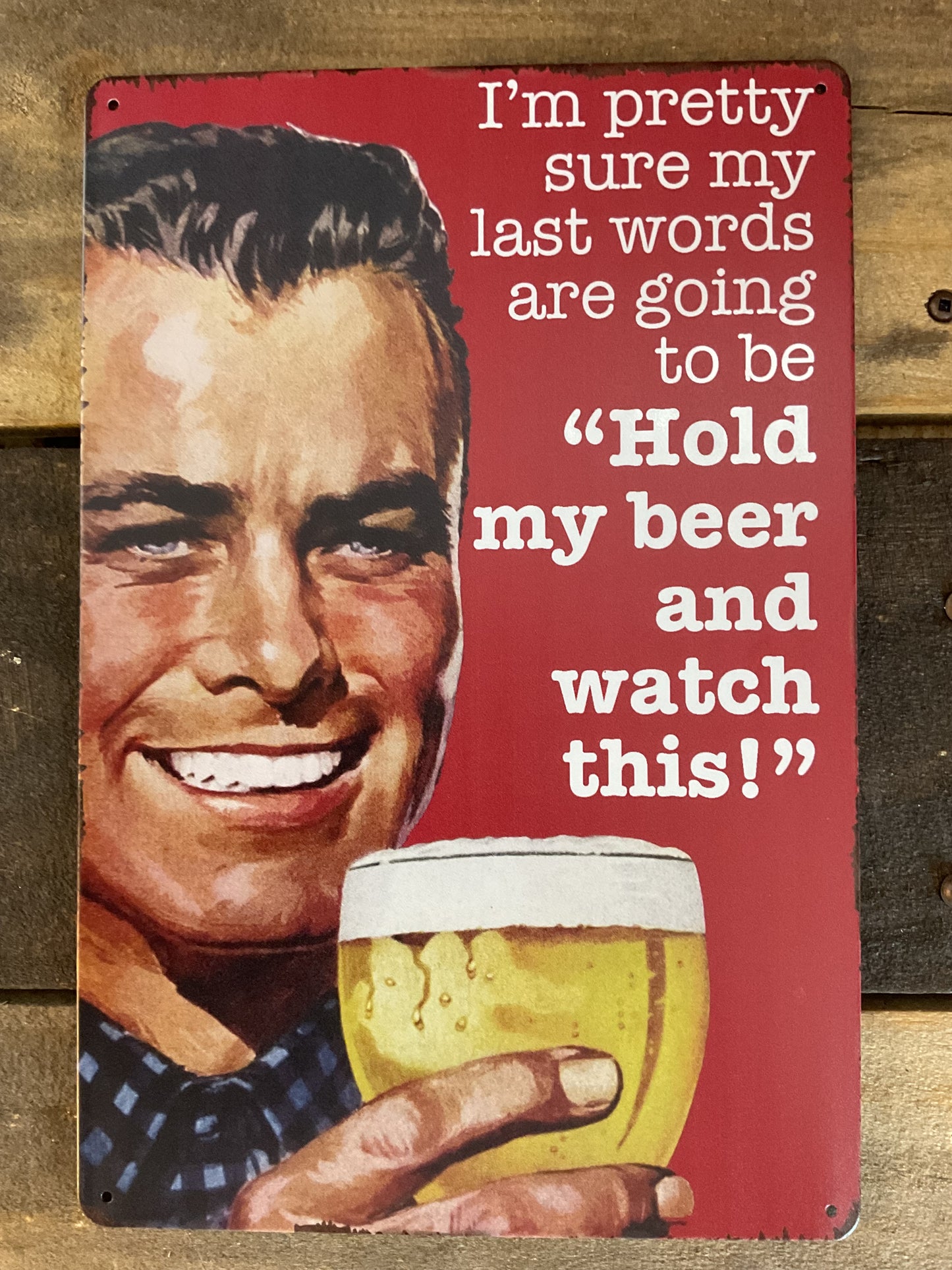 Funny Rustic Style 8"x12" "Hold My Beer and Watch This"... Tin Metal Sign