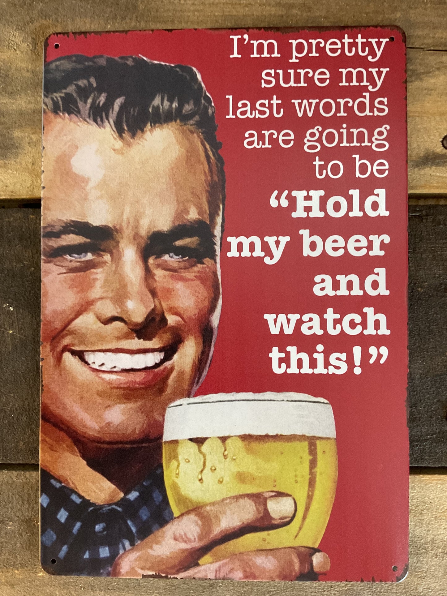 Funny Rustic Style 8"x12" "Hold My Beer and Watch This"... Tin Metal Sign