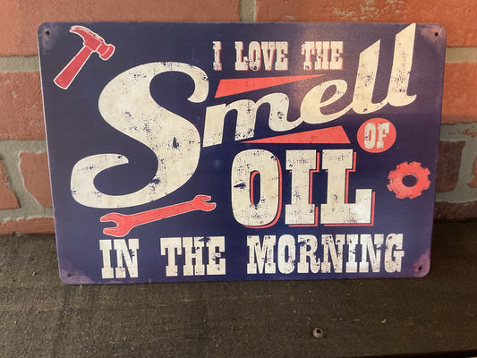 Vintage Style Humorous 8"x12" "I Love the Smell of Oil in the Morning" sign.