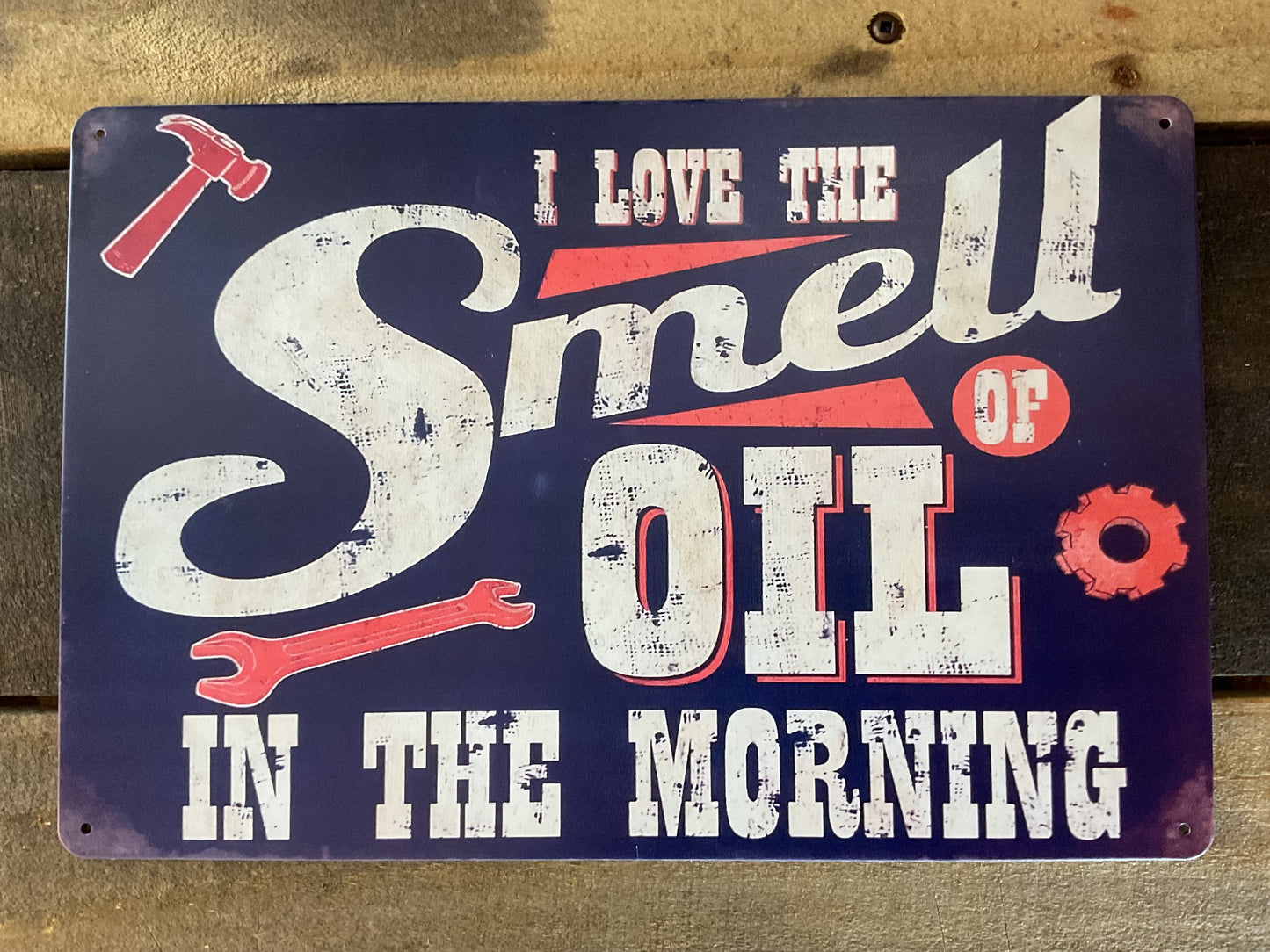 Vintage Style Humorous 8"x12" "I Love the Smell of Oil in the Morning" sign.