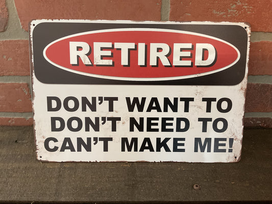 12"x8" Retro Style Funny "Retired" Don't Want to, Don't Need to ..." Sign