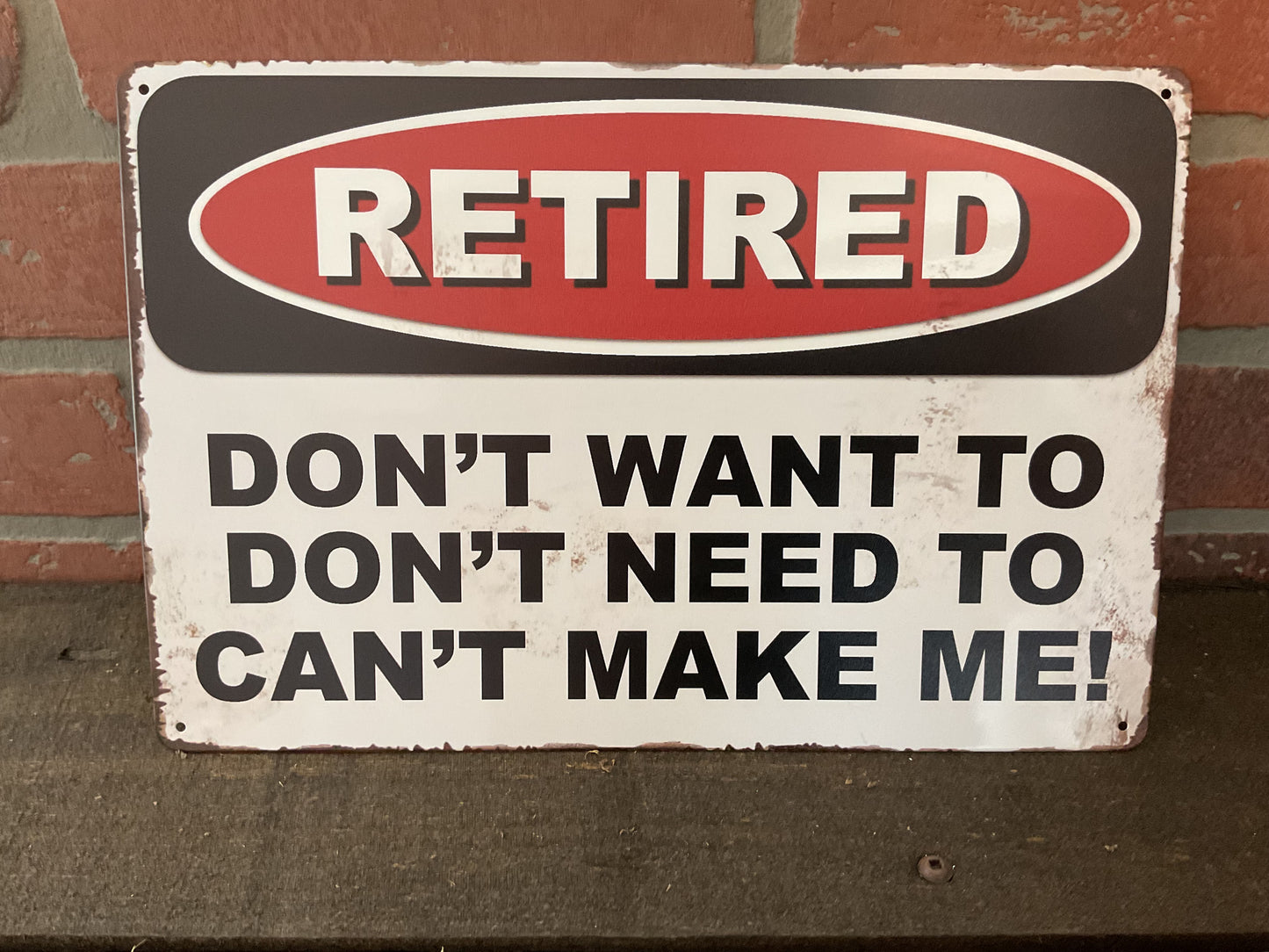 12"x8" Retro Style Funny "Retired" Don't Want to, Don't Need to ..." Sign