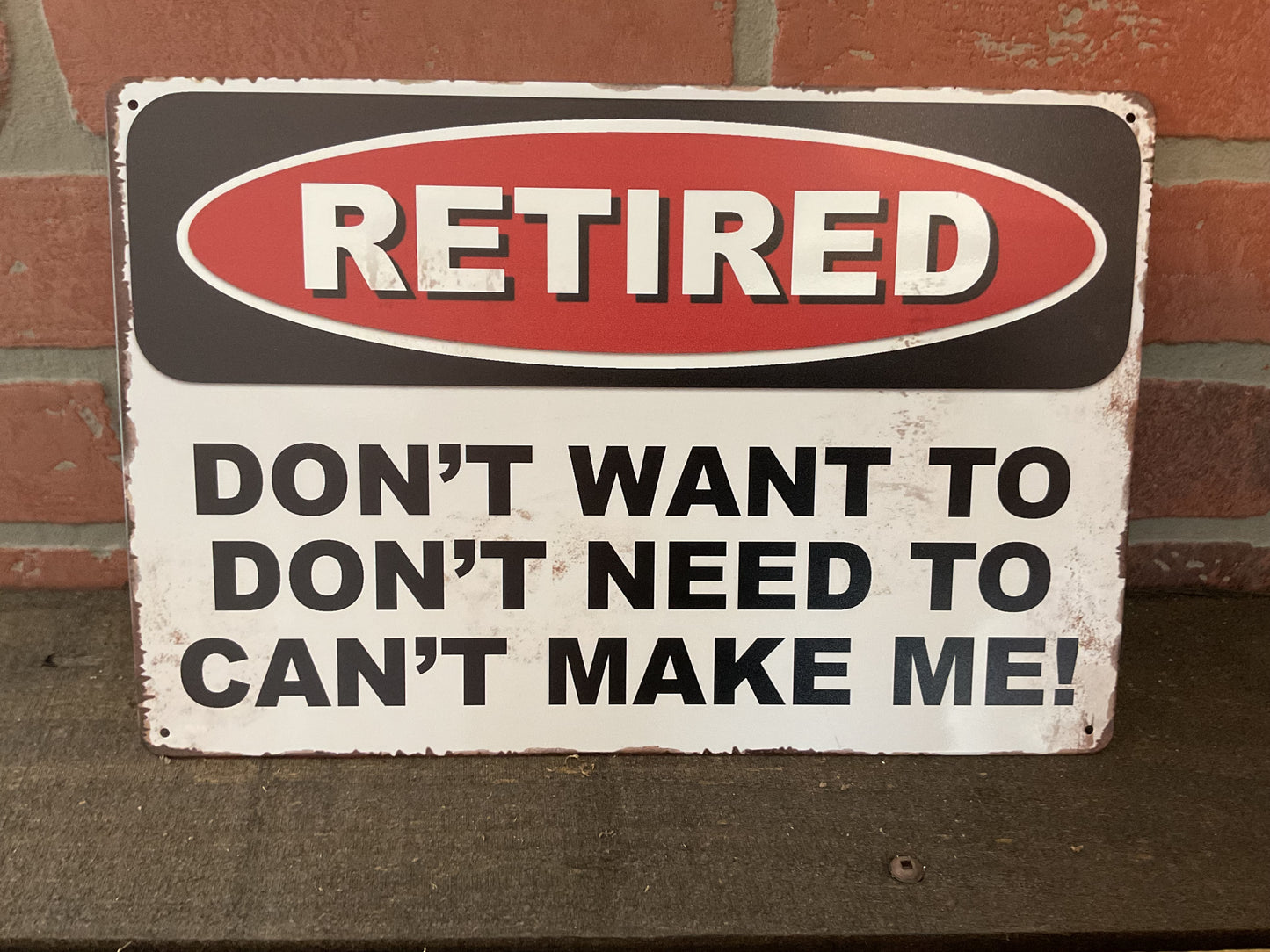 12"x8" Retro Style Funny "Retired" Don't Want to, Don't Need to ..." Sign