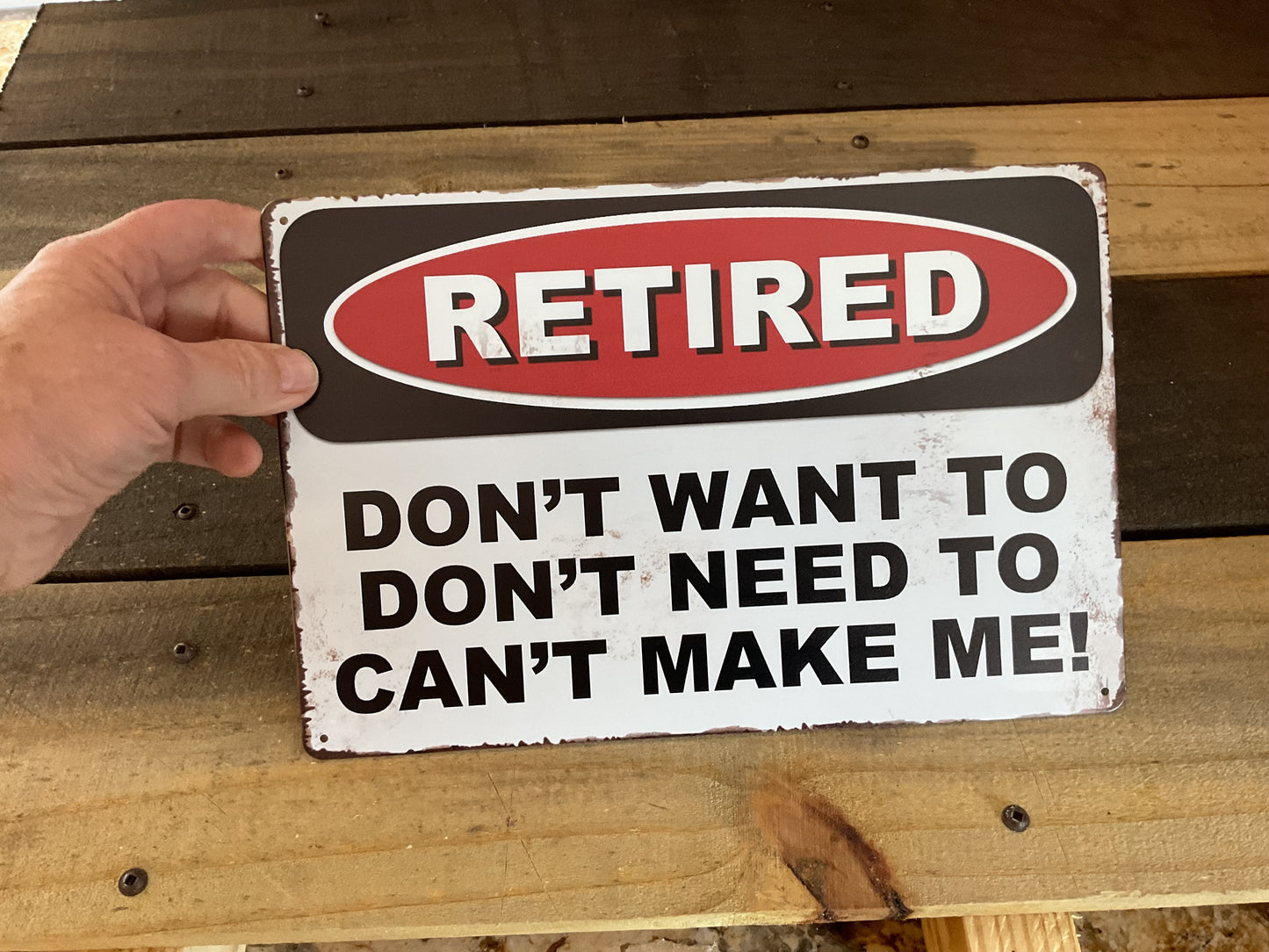 12"x8" Retro Style Funny "Retired" Don't Want to, Don't Need to ..." Sign