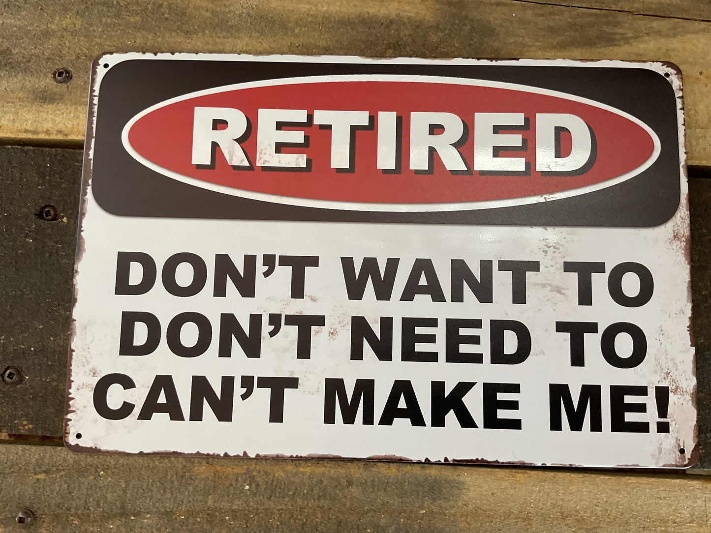 12"x8" Retro Style Funny "Retired" Don't Want to, Don't Need to ..." Sign