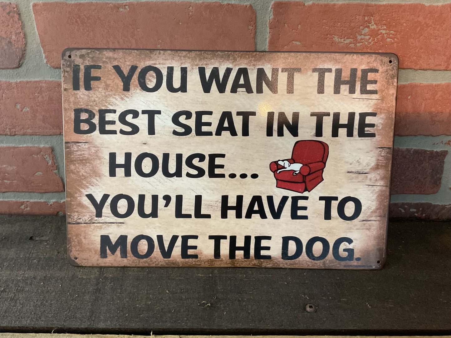 Patina Style 12"x8" "If you want the best seat...Move the Dog" Sign A Great Gift