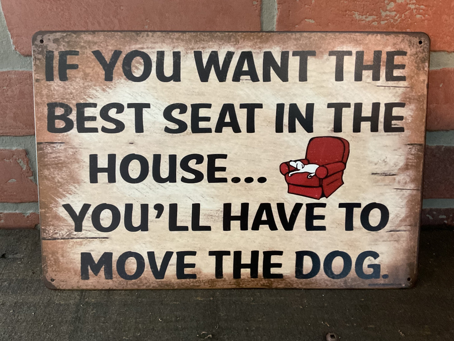 Patina Style 12"x8" "If you want the best seat...Move the Dog" Sign A Great Gift