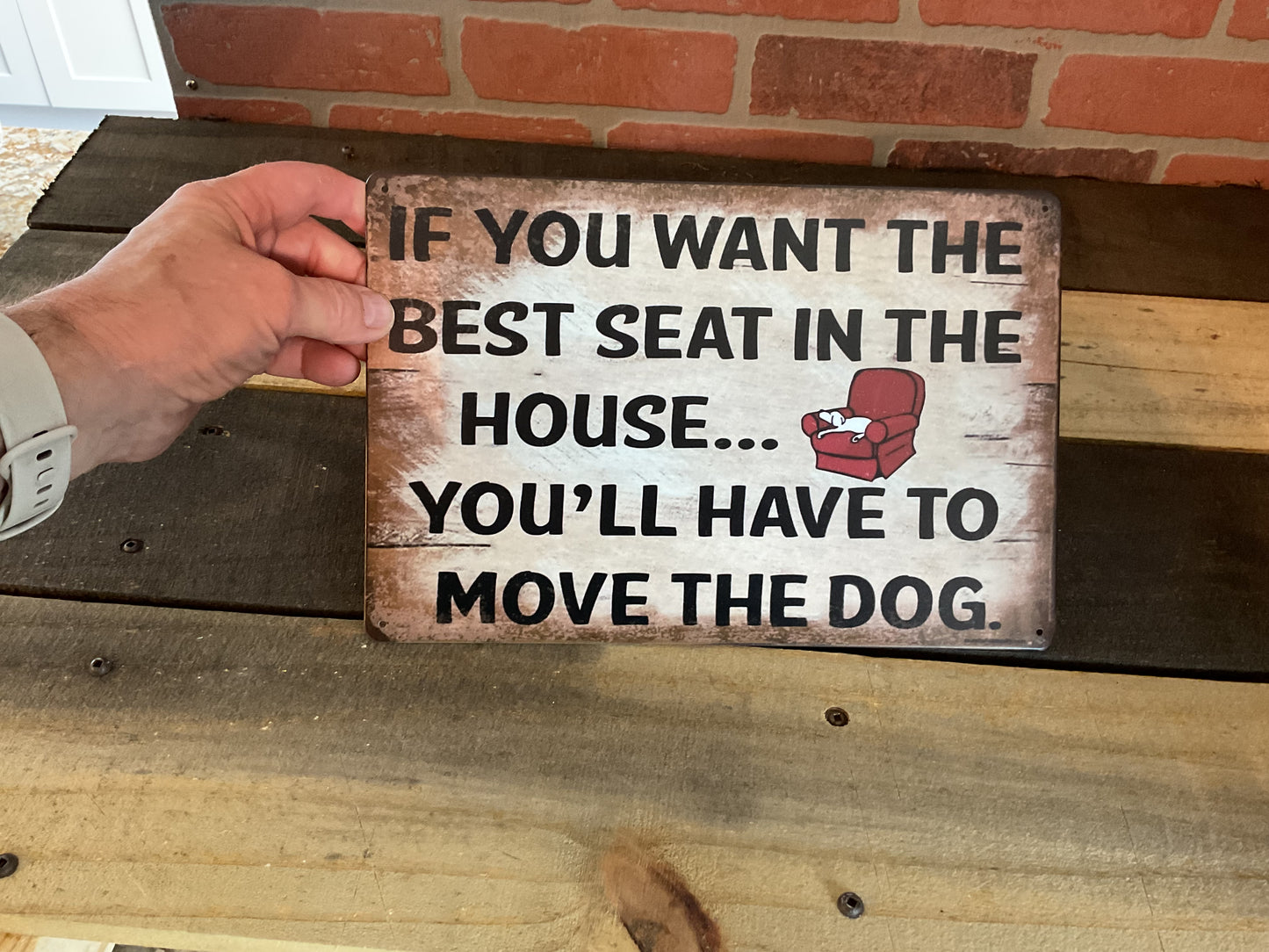 Patina Style 12"x8" "If you want the best seat...Move the Dog" Sign A Great Gift