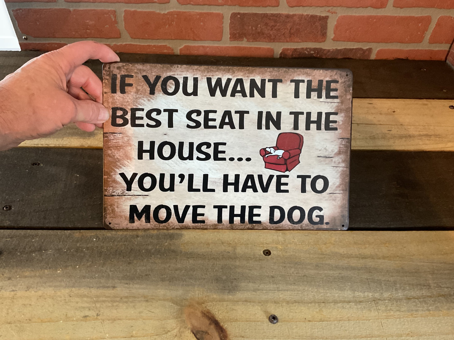 Patina Style 12"x8" "If you want the best seat...Move the Dog" Sign A Great Gift